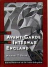 The Avant-Garde in Interwar England: Medieval Modernism and the London Underground - Michael T. Saler