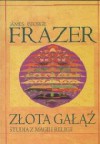 Złota gałąź studia z magii i religii - James George Frazer, Henryk Krzeczkowski