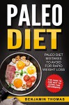 Paleo Diet: Paleo Diet Mistakes To Avoid For Rapid Weight Loss - The How To And Not To Guide For Beginners - Benjamin Thomas, Writers International Publishing