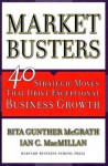 Marketbusters: 40 Strategic Moves That Drive Exceptional Business Growth - Rita Gunther McGrath, Ian C. Macmillan