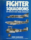 Fighter Squadrons of the RAF and Their Aircraft - John D.R. Rawlings