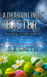 A Dragonlings' Easter: Dragonlings of Valdier Book 1.1 (Volume 1) - S. E. Smith