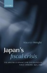 Japan's Fiscal Crisis: The Ministry of Finance and the Politics of Public Spending, 1975-2000 - Maurice Wright