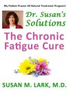 Dr. Susan's Solutions: The Chronic Fatigue Cure - Susan M. Lark