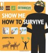 Show Me How to Survive (Outdoor Life): The Handbook for the Modern Hero - Joseph Pred, Outdoor Life