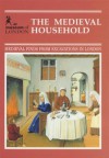 The Medieval Household: Daily Living C. 1150 C. 1450 - Geoff Egan