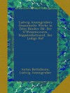 Ludwig Anzengrubers Gesammelte Werke in Zehn Bänden: Bd. Der G'Wessenswurm. Doppelselbstmord. Der Ledige Hof (German Edition) - Anton Bettelheim, Ludwig Anzengruber