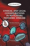 Ethical and Legal Considerations in Mitigating Panademic Disease: Workshop Summary - Stanley M. Lemon, P. Frederick Sparling