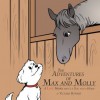 The Adventures of Max and Molly:A Love Story about a Dog and a Horse:A Love Story about a Dog and a Horse - Victoria Howard