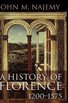 A History of Florence 1200-1575 - John M. Najemy