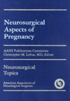 Neurosurgical Aspects of Pregnancy - Christopher M. Loftus