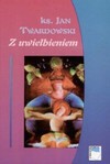 Z uwielbieniem - Jan Twardowski