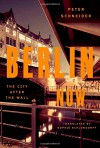 Berlin Now: The City After the Wall - Peter Schneider, Sophie Schlondorff