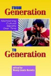 From Generation To Generation: Maintaining Cultural Identity Over Time (Hampton Press Communication Series: Social Approaches To Interaction) - Wendy Leeds-Hurwitz