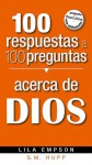 100 respuestas a 100 preguntas acerca de Dios/ 100 Answers to 100 Questions about God (Spanish Edition) - S. M. Hupp, Lila Empson