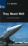 They Meant Well: Government Project Disasters - David Roderic Myddelton