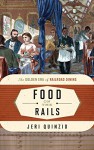 Food on the Rails: The Golden Era of Railroad Dining (Food on the Go) - Jeri Quinzio