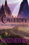 Calliope (The Trilogy of Blood and Fire) (Volume 2) - Brandon Berntson