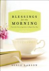 Blessings for the Morning: Prayerful Encouragement to Begin Your Day - Susie Larson