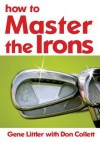 How to Master the Irons - Gene Littler