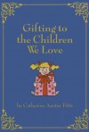 Gifting to the Children We Love - Catherine Austin Fitts