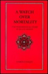 A Watch Over Mortality - Harold C. Raley