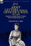 Army Letters from an Officer's Wife, 1871-1888: Experiences on the Western Frontier with the United States Army - Frances M.A. Roe