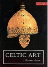 Celtic Art: Reading The Messages - Miranda Aldhouse-Green