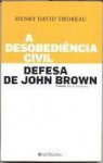 A Desobediência Civil/Defesa de John Brown - Henry David Thoreau, Manuel João Gomes