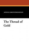 The Thread of Gold - Arthur Christopher Benson