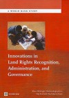 Innovations in Land Rights Recognition, Administration, and Governance - Klaus Deininger, Clarissa Augustinus, Stig Enemark, Paul Munro-faure