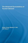 The Advanced Econometrics of Tourism Demand - Song Haiyan, Stephen F. Witt, Gang Li