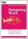 Delegating Work (20-Minute Manager Series) - Harvard Business Review