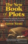 The New Book of Plots: Constructing Engaging Narratives for Oral and Written Storytelling - Loren Niemi