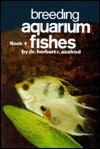 Breeding Aquarium Fishes (Book 4) - Herbert R. Axelrod