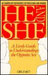 He and She: A Lively Guide to Understanding the Opposite Sex - Cris Evatt