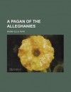 A Pagan of the Alleghanies - Marah Ryan