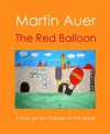 The Red Balloon: A Story for the Children of the World - Martin Auer