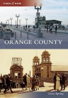 Orange County, California (Then & Now Series) - Chris Epting