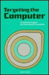 Targeting the Computer: Government Support and International Competition - Kenneth Flamm