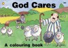 God Cares: A Colouring Book - Christian Focus Publications