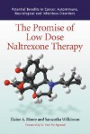 The Promise Of Low Dose Naltrexone Therapy: Potential Benefits in Cancer, Autoimmune, Neurological and Infectious Disorders - Elaine A. Moore