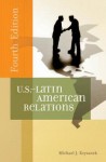 U.S.-Latin American Relations: Fourth Edition - Michael J. Kryzanek