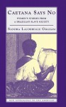 Caetana Says No: Women's Stories from a Brazilian Slave Society - Sandra Lauderdale Graham