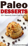 Quick and Easy Paleo Dessert Recipes (Civilized Caveman Cookbooks) - George Bryant, Abel James