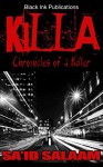 KILLA (Chronicles of a Killer Book 1) - Sa'id Salaam