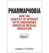 [(Pharmaphobia: How the Conflict of Interest Myth Undermines American Medical Innovation)] [Author: Thomas P. Stossel] published on (May, 2015) - Thomas P. Stossel