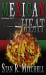 Mexican Heat (Nick Woods Book 2) - Stan R. Mitchell, Danah Mitchell