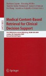 Medical Content-Based Retrieval for Clinical Decision Support - Barbara Caputo, Henning Müller, James Duncan, Fei Wang, Tanveer Syeda-Mahmood, Jayashree Kalpathy-Cramer