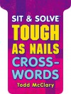 Sit & Solve® Tough as Nails Crosswords - Todd McClary